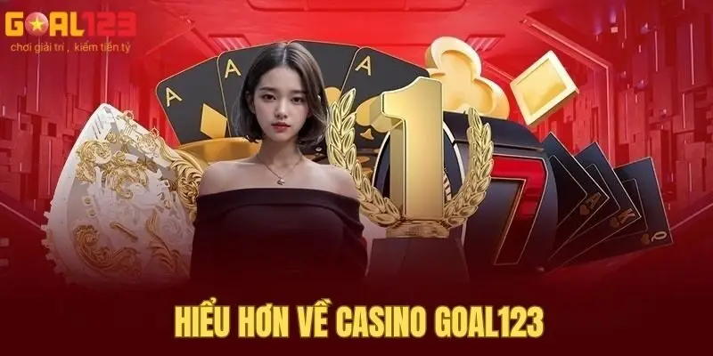Hiểu hơn về casino goal123