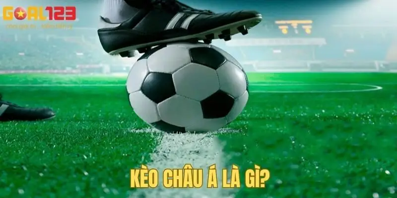 Tìm hiểu về kèo Châu Á