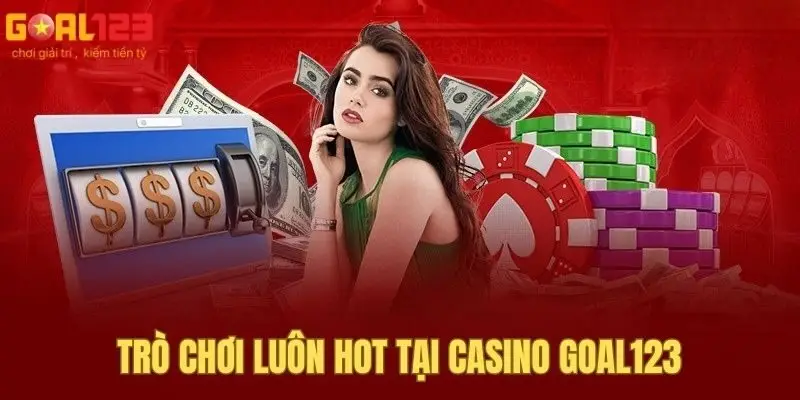 Trò chơi luôn hot tại casino Goal123